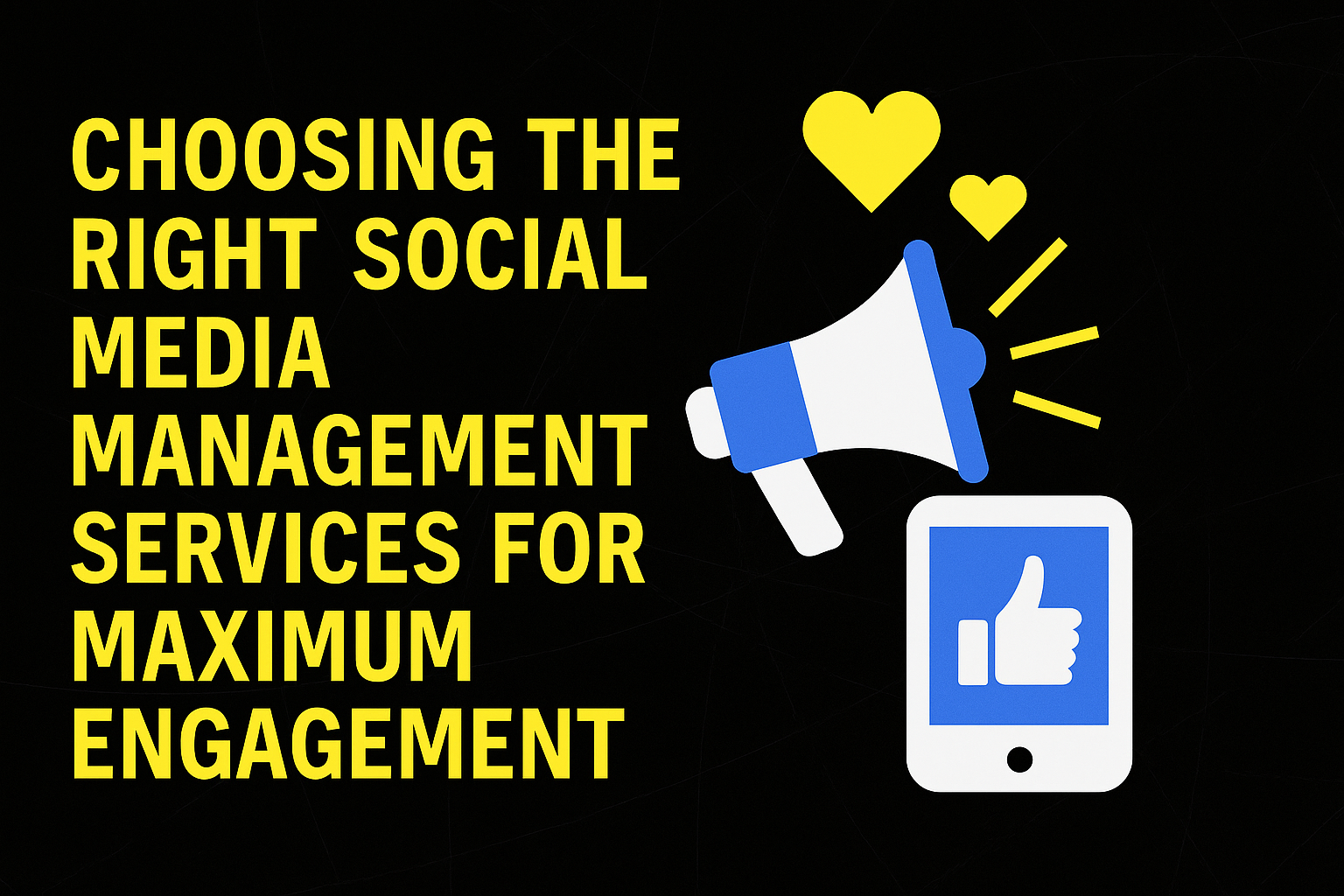Choosing the Right Social Media Management Services for Maximum Engagement